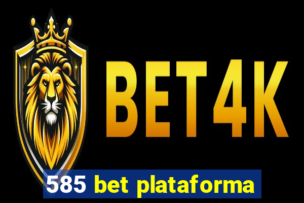 585 bet plataforma